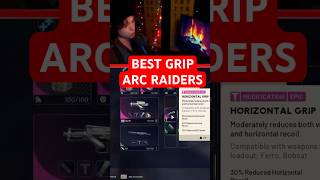 BEST Grip in ARC RAIDERS  #arcraiders