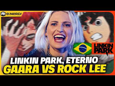 LINKIN PARK: O RESSURGIMENTO (MUITO ALÉM DE ROCK LEE vs. GAARA!)