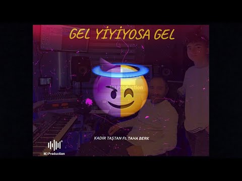 Gel Yiyorsa Gel - Kadir Taştan ( ft. Taha Berk )