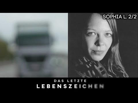 Hat der mysteriöse LKW-Fahrer etwas mit Sophias Verschwinden zu tun? | 2/2 |Das letzte Lebenszeichen