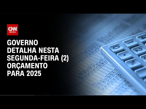 ​Governo detalha nesta segunda-feira (2) orçamento para 2025 | CNN NOVO DIA