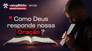 COMO DEUS RESPONDE NOSSA ORAÇÃO? | Vai na Bíblia 10 ANOS