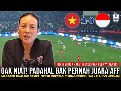 🔴SANGAT ANEH BIN KONYOL! Manager Thailand SINGGUNG Prestasi TIMNAS Gini Usai Gak Serius Main Di AFF