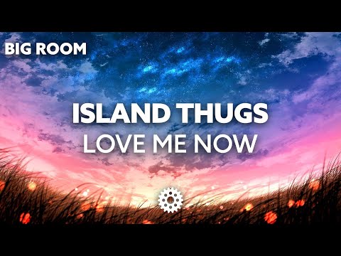 Island Thugs - Love Me Now