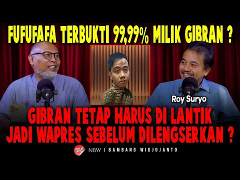 ROY SURYO : FUFUFAFAAA TERBUKTI MILIK GIBRAN ? SEBELUM DILENGSERKAN GIBRAN HARUS DILANTIK ?