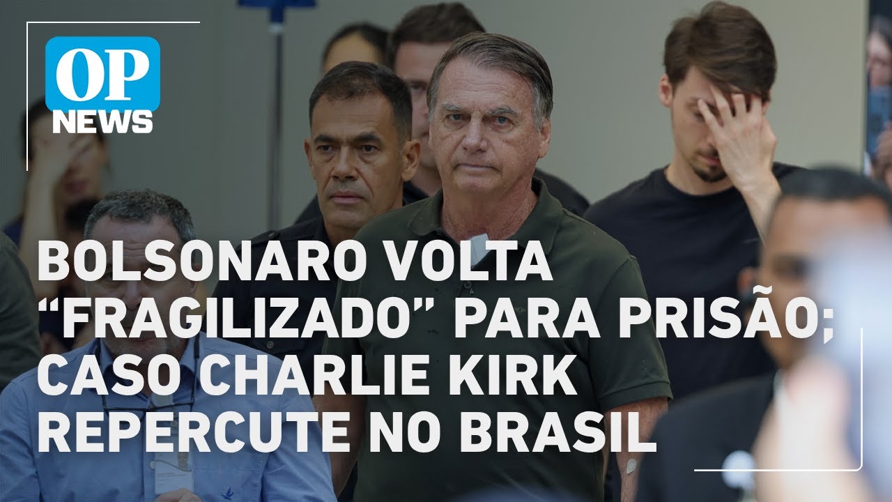 🔴AO VIVO: Bolsonaro volta “fragilizado” para prisão após exames; caso Charlie Kirk impacta Brasil