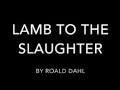 Exploring Lamb to the Slaughter by Roald Dahl