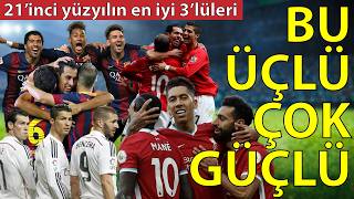 BU ÜÇLÜ ÇOK GÜÇLÜ: 21. yüzyılın en iyi üçlüleri