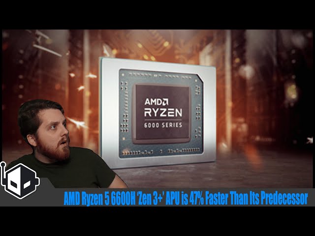 AMD Ryzen 5 6600H ‘Zen 3+’ APU is 47% Faster Than Its Predecessor