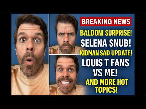 Justin Baldoni EMERGENCY! Selena Gomez Feud! Nicole Kidman’s Confession! Louis Tomlinson Fans Come For Me! And More HOT TOPICS! | Perez Hilton