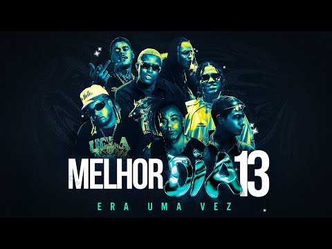Melhor Dia 13 | Era uma Vez - Wiu, MC Hariel, MC Kako, Tuzão, Vulgo FK e MC IG