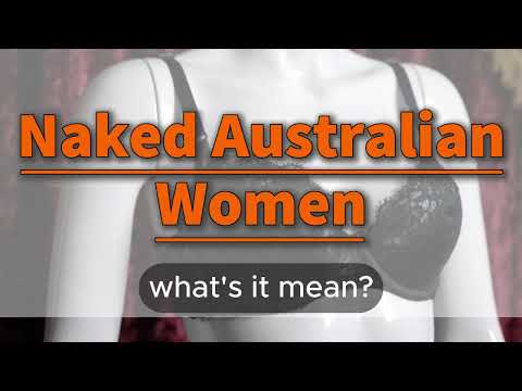 What does Naked Australian Women mean | Naked Australian Women meaning explained