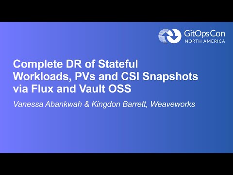 Complete DR of Stateful Workloads, PVs and CSI Snapshots via Flux and Vault OSS - Kingdon Barrett