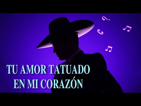 TU AMOR TATUADO EN MI CORAZÓN | Ranchera Romántica de Amor Profundo