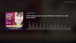 EP190: Homeopathy, Functional Medicine & Holistic Care with Emma Dalton