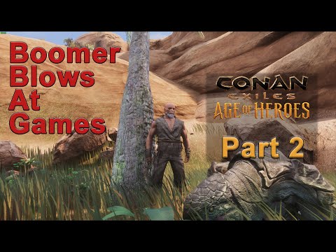 Boomer Blows At Games: Conan Exiles Part 2