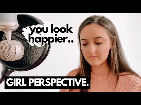 Happier by Ed Sheeran (REWRITE: GIRLS PERSPECTIVE)