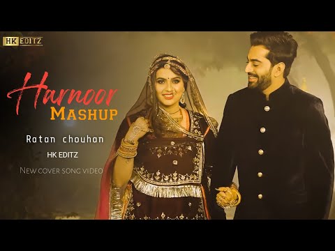 Harnoor mashup - Ratan chouhan | Latest cover song video |HK EDITZ