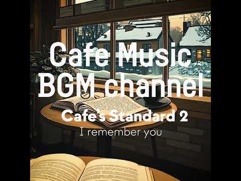 Cafe Music BGM channel - I remember you (Official Music Video)