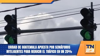 Ciudad de Guatemala apuesta por semáforos inteligentes para reducir el tráfico en un 25%