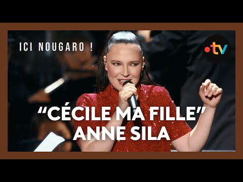 "Ici Nougaro !", le concert hommage : Anne Sila chante "Cécile ma fille"