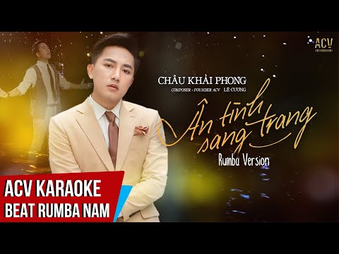 KARAOKE | Ân Tình Sang Trang – Châu Khải Phong | Beat Rumba Tone Nam