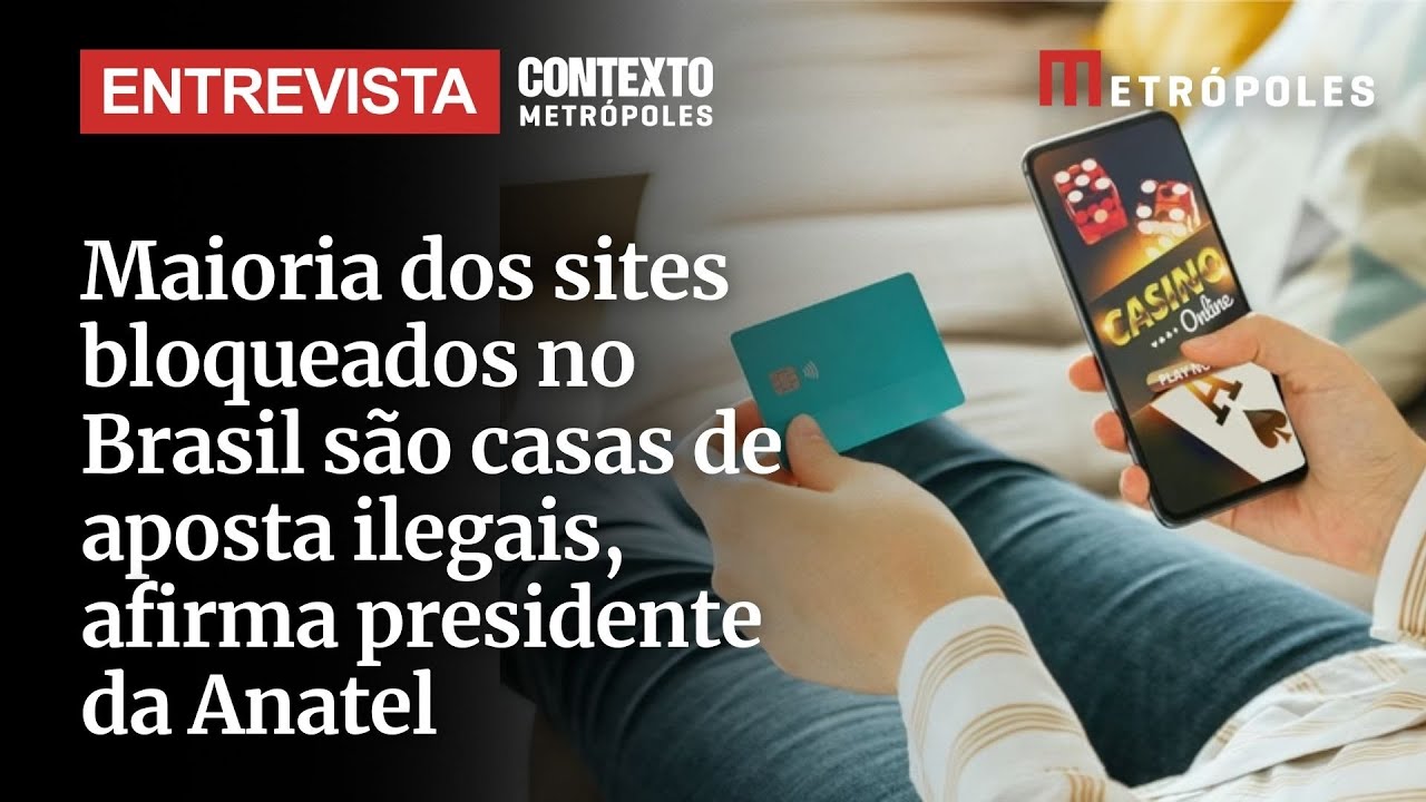 Maioria dos sites bloqueados no Brasil são casas de aposta ilegais afirma presidente da Anatel