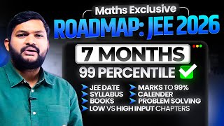 JEE 2026 : 07 Months Road Map | Score 99 Percentile this Way | Mathematics Exclusive |JEE Mains 2026