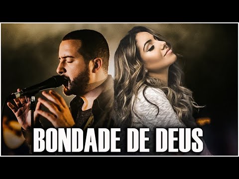 Louvores Para Sentir a Presença de Deus - BONDADE DE DEUS - Melhores Músicas Gospel Com Letra