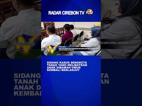 Sidang Kasus Sengketa Tanah Yang Melibatkan Anak Dibawah Umur Kembali Berlanjut