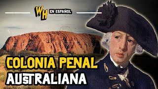 ¿Cómo se convirtió Australia en una colonia penal? | Weird History en Español