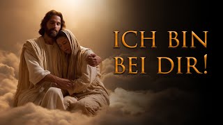 Gottes Botschaft: "ICH BIN BEI DIR - ALLES WIRD GUT!" Höre das jeden Abend und jeden Morgen!