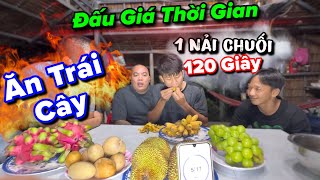 Thử Thách Đấu Giá Thời Gian Phiên Bản Ăn Trái Cây | liệu có ai hoàn thành cuộc thi