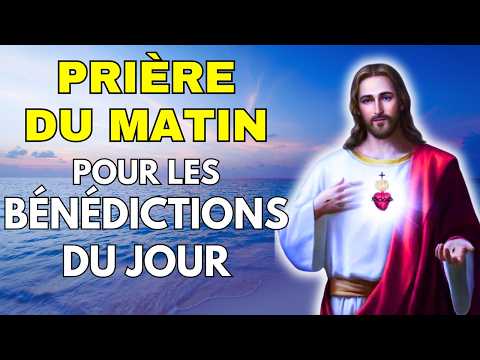 PRIÈRE du MATIN 🌅 Pour Recevoir les Bénédictions du Jour 🔥 Prière Matinale Catholique