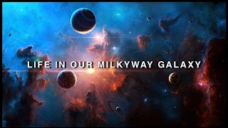 Life in our Milkyway Galaxy | चलिए जानते है आकाशगंगा में कैसे जीवन संभव हो सकते हैं #science