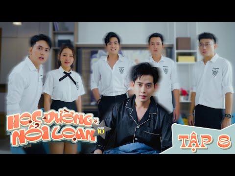 TẬP 8 - HỌC ĐƯỜNG NỔI LOẠN 10 | Ginô Tống, Kim Chi, Lục Anh, Chany, Thành Khôn, Dư Khánh Vũ...