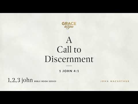A Call to Discernment (1 John 4:1) [Audio Only]