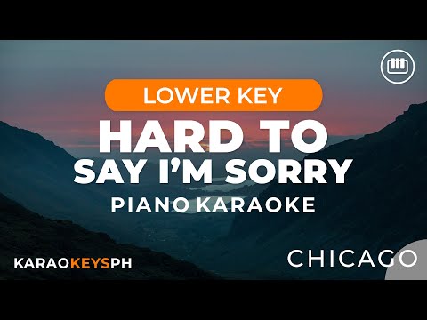 Hard To Say I’m Sorry – Chicago (Lower Key – Piano Karaoke)