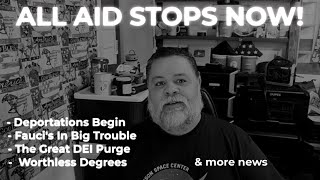All Foreign Aid Halted! - The Great Purge! - And More News