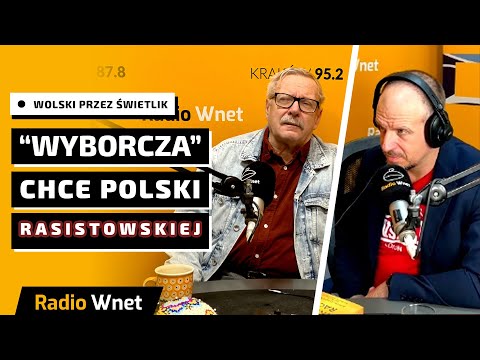 Wolski przez Świetlik: "Wyborcza" chce rasistowskiej Polski. Migranci muszą zniechęcić się do Polski