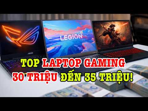 Top Laptop Gaming 30 triệu đến 35 triệu đáng mua dịp Tết