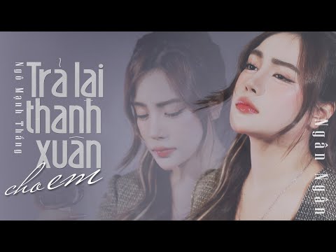 TRẢ LẠI THANH XUÂN CHO EM - H2K || NGÂN NGÂN COVER