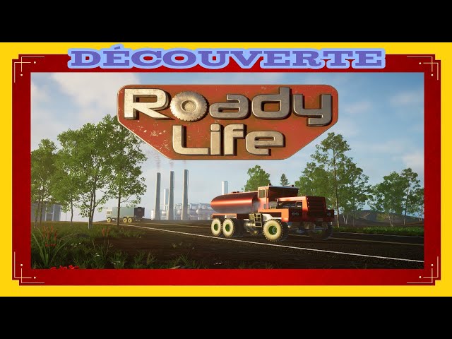 Roady Life : Découverte (FR) - Premières Impressions.