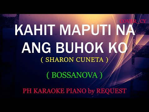 KAHIT MAPUTI NA ANG BUHOK KO ( SHARON CUNETA ) ( BOSSANOVA )