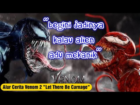 Ketika ALIEN Adu Mekanik | Alur Cerita Film Venom 2 "Let There Be Carnage"