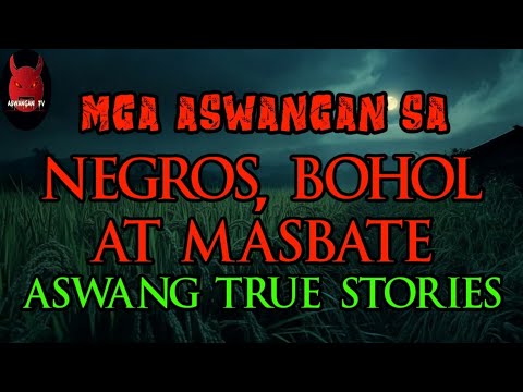 Mga Aswangan Sa Negros, Bohol At Masbate | Aswang True Stories