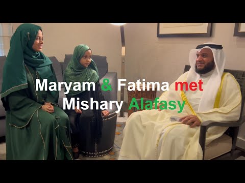 ✨⭐Beloved Sheikh Mishary Alafasy | An unforgettable meeting with Maryam Masud and Fatima Masud 💕
