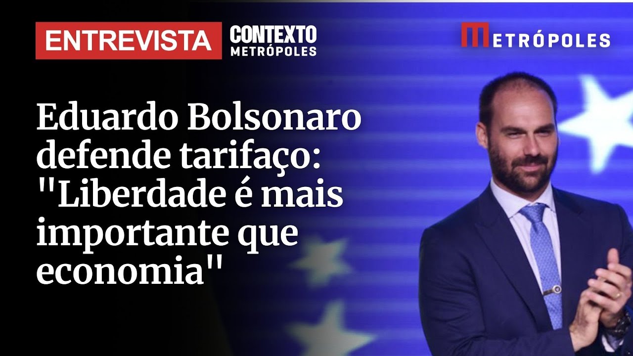 Eduardo Bolsonaro defende tarifaço Liberdade é mais importante que economia