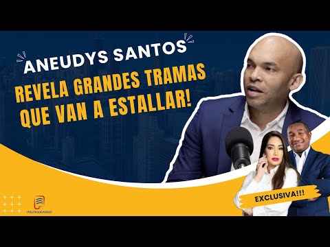 ANEUDYS SANTOS: ¡REVELA GRANDES TRAMAS Y ALGO QUE VA A ESTALLAR! EN POLITIQUEANDO RD