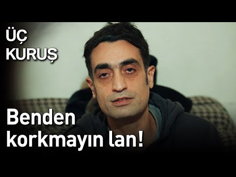 Üç Kuruş | Benden Korkmayın Lan!